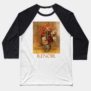 Vase of Gladiolas and Roses by Pierre-Auguste Renoir Baseball T-Shirt